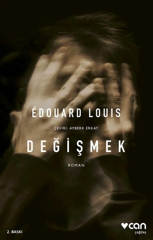 Louis, Edouard. Degismek. Can Yayinlari, 2025.