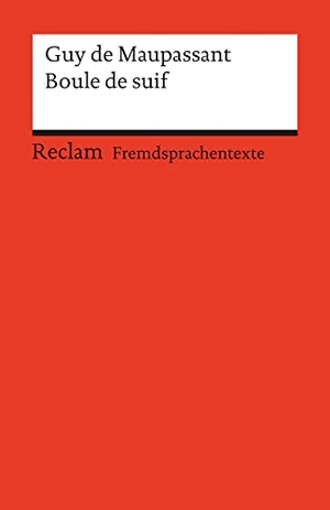 Maupassant, Guy de. Boule de suif. Reclam Philipp Jun., 1994.
