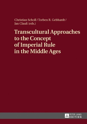 Scholl, Christian / Jan Clauß et al (Hrsg.). Transcultural Approaches to the Concept of Imperial Rule in the Middle Ages. Peter Lang, 2017.