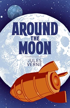 Verne, Jules. Around the Moon. Arcturus Publishing Ltd, 2022.