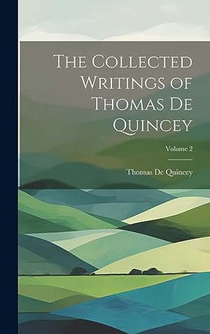 De Quincey, Thomas. The Collected Writings of Thomas De Quincey; Volume 2. Tradd Street Press, 2023.