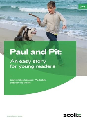 Ruberg-Neuser, Anette. Paul and Pit: An easy story for young readers - Leseverstehen trainieren, Wortschatz aufbauen und sichern (3. und 4. Klasse). scolix, 2024.