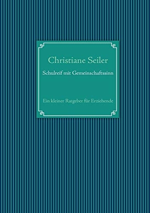 Seiler, Christiane. Schulreif mit Gemeinschaftssinn - Ein Ratgeber für Erziehende. Books on Demand, 2010.