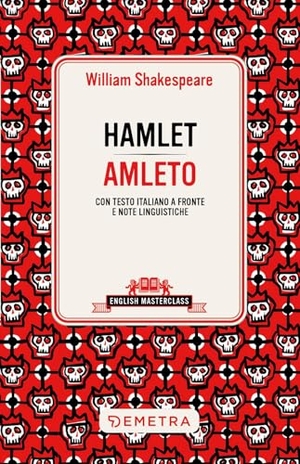 Shakespeare, William. Hamlet-Amleto. Testo italiano a fronte e note linguistiche. Demetra, 2026.
