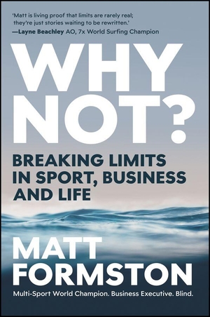 Formston, Matt. Why Not?: Breaking Limits in Sport, Business and Life - Breaking Limits in Sport, Business and Life. Wiley John + Sons, 2026.
