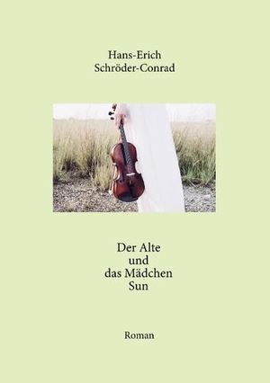Schröder-Conrad, Hans-Erich. Der Alte und das Mädchen Sun. Books on Demand, 2020.
