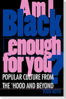 Am I Black Enough for You?