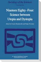 Nineteen Eighty-Four: Science Between Utopia and Dystopia
