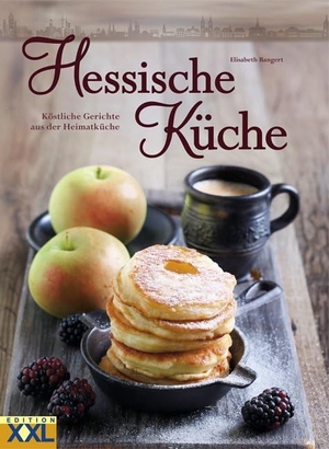Bangert, Elisabeth. Hessische Küche - Köstliche Gerichte aus der Heimatküche. Edition XXL GmbH, 2018.