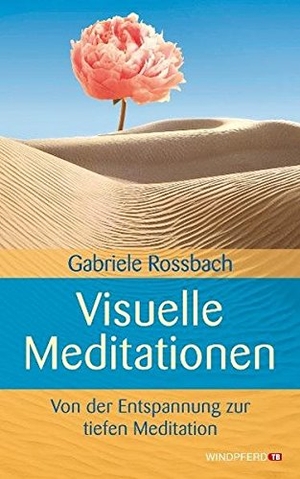 Rossbach, Gabriele. Visuelle Meditationen - Von der Entspannung zur tiefen Meditation. Windpferd Verlagsges., 2010.