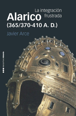Arce Martínez, Javier. Alarico, 365-370-410 a.d. : la integración frustrada. Marcial Pons Ediciones de Historia, S.A., 2018.