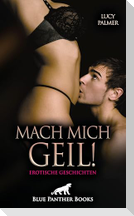 Mach mich geil! 5 Erotische Geschichten