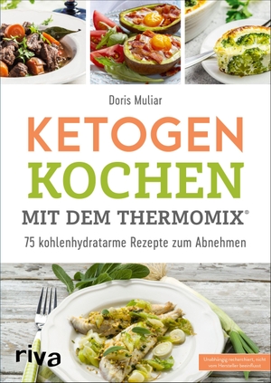 Muliar, Doris. Ketogen kochen mit dem Thermomix® - 75 kohlenhydratarme Rezepte zum Abnehmen. riva Verlag, 2020.