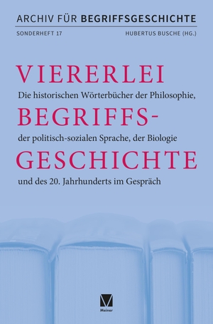 Busche, Hubertus (Hrsg.). Viererlei Begriffsgeschichte - Die historischen Wörterbücher der Philosophie, der politisch-sozialen Sprache, der Biologie und des 20. Jahrhunderts im Gespräch. Meiner Felix Verlag GmbH, 2025.