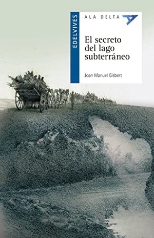 Gisbert, Joan Manuel. El secreto del lago subterráneo. Editorial Luis Vives (Edelvives), 2019.