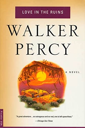 Percy, Walker. Love in the Ruins. Picador USA, 1999.