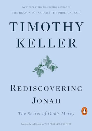 Keller, Timothy. Rediscovering Jonah - The Secret of God's Mercy. Random House, 2020.