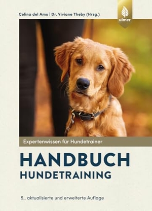Del Amo, Celina / Viviane Theby. Handbuch Hundetraining. Ulmer Eugen Verlag, 2025.