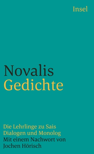 Novalis. Gedichte - Die Lehrlinge zu Sais. Dialogen und Monolog. Insel Verlag GmbH, 1987.