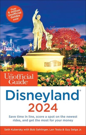 Sehlinger, Bob / Selga, Guy et al. The Unofficial Guide to Disneyland 2024. Unofficial Guides, 2023.