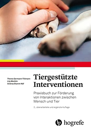 Tillmann, Theres / Näf, Andrea Stamm et al. Tiergestützte Interventionen - Praxisbuch zur Förderung von Interaktionen zwischen Mensch und Tier. Hogrefe AG, 2019.