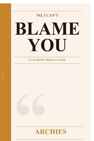 Archies. No I Cant Blame You. Notion Press Media Pvt. Ltd, 2026.