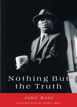 Kani, John / Zakes Mda. Nothing But the Truth - A Play. Wits University Press, 2002.
