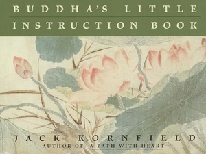 Kornfield, Jack. Buddha's Little Instruction Book. Random House Publishing Group, 1994.