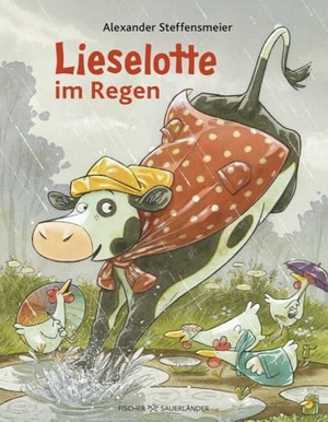 Steffensmeier, Alexander. Lieselotte im Regen - Lustige Bilderbuchgeschichte von Kuh Lieselotte zum Vorlesen für Kinder ab 4 Jahren. FISCHER Sauerländer, 2024.