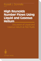 High Reynolds Number Flows Using Liquid and Gaseous Helium