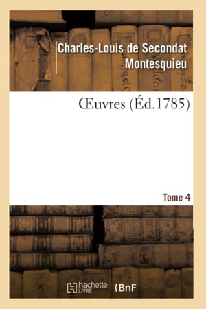 Montesquieu. OEuvres. Tome 4. Hachette Livre, 2019.