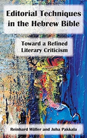 Müller, Reinhard / Juha Pakkala. Editorial Techniques in the Hebrew Bible - Toward a Refined Literary Criticism. Society of Biblical Literature, 2022.