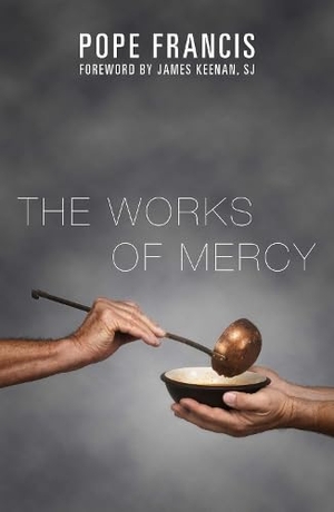 Francis. The Works of Mercy. Orbis Books, 2017.