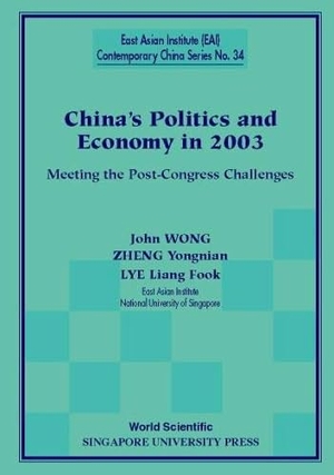 Wong, John / Zheng, Yongnian et al. China's Politics and Economy in 2003: Meeting the Post-Congress Challenges. World Scientific Publishing Company, 2003.