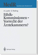 Ethik-Kommissionen ¿ Vorrecht der Ärztekammern?