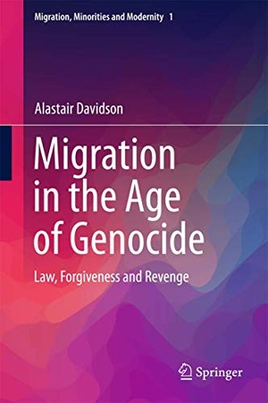 Davidson, Alastair. Migration in the Age of Genocide - Law, Forgiveness and Revenge. Springer International Publishing, 2015.