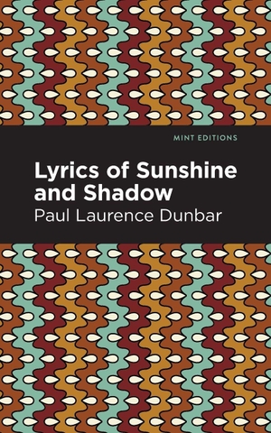 Dunbar, Paul Laurence. Lyrics of Sunshine and Shadow. Mint Editions, 2021.