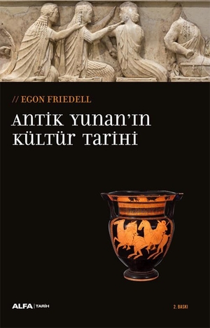 Friedell, Egon. Antik Yunanin Kültür Tarihi. Alfa Basim Yayim Dagitim, 2017.
