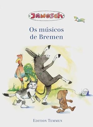 Janosch. Die Bremer Stadtmusikanten: Portugiesische Ausgabe. Edition Temmen, 2015.