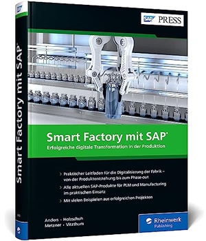 Anders, Rafael / Holzschuh, Sebastian et al. Smart Factory mit SAP - Aktuelle Tools und Ansätze für Industrie 4.0 und IoT. Rheinwerk Verlag GmbH, 2024.
