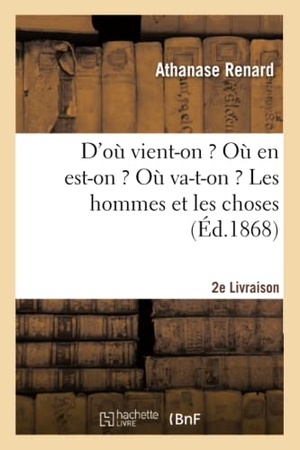 Renard. D'où vient-on ? Où en est-on ? Où va-t-on ? Les hommes et les choses. 2e livraison. Hachette Livre, 2018.