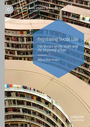 Ostrowicka, Helena. Regulating Social Life - Discourses on the Youth and the Dispositif of Age. Springer International Publishing, 2019.