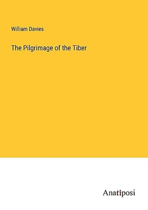 Davies, William. The Pilgrimage of the Tiber. Anatiposi Verlag, 2023.