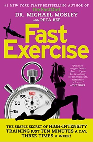 Mosley, Michael. Fastexercise - The Simple Secret of High-Intensity Training. Atria Books, 2014.