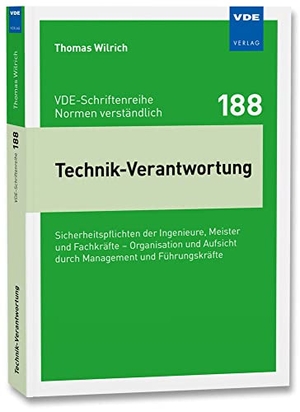 Wilrich, Thomas. Technik-Verantwortung - Sicherheitspflichten der Ingenieure, Meister und Fachkräfte - Organisation und Aufsicht durch Management und Führungskräfte. Vde Verlag GmbH, 2022.