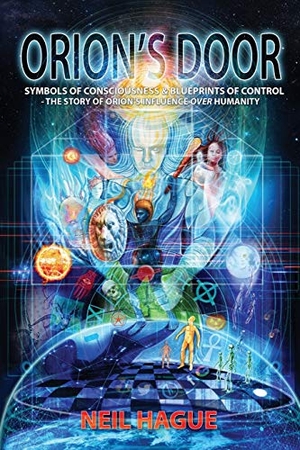 Hague, Neil. Orion's Door - Symbols of Consciousness & Blueprints of Control - The Story of Orion's Influence Over Humanity. Quester Publications, 2020.