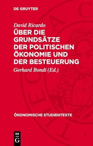 Ricardo, David. Über die Grundsätze der politischen Ökonomie und der Besteuerung. De Gruyter, 1959.