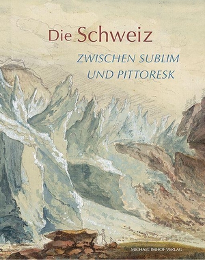 Matile, Michael. Die Schweiz zwischen sublim und pittoresk. Imhof Verlag, 2026.