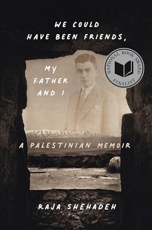 Shehadeh, Raja. We Could Have Been Friends, My Father and I - A Palestinian Memoir. Other Press (NY), 2024.