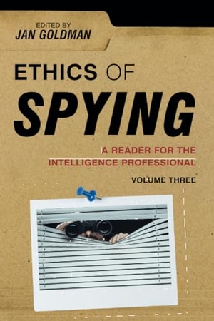Goldman, Jan (Hrsg.). Ethics of Spying - A Reader for the Intelligence Professional. Rowman & Littlefield Publishers, 2023.